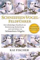 Schneefeen-Vogel-Feldführer: Ein vollständiges Handbuch zur Bestimmung, Beobachtung und zum Schutz von Schneefeen-Vögeln (German Edition)
