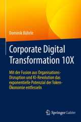 Corporate Digital Transformation 10X: Mit der Fusion aus Organisations-Disruption und KI-Revolution das exponentielle Potenzial der Token-Ökonomie entfesseln (German Edition) cover image