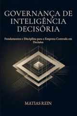 Governança de Inteligência Decisória: Fundamentos e Disciplina para a Empresa Centrada em Decisões (Portuguese Edition) cover image