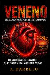VENENO: Sua Alimentação Pode Estar Te Matando. Descubra os Exames que podem Salvar sua Vida! (Portuguese Edition) cover image