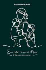 Eu não sou só mãe: 21 dias para se reencontrar (Portuguese Edition) cover image
