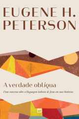 A verdade oblíqua: Uma conversa sobre a linguagem indireta de Jesus em suas histórias (Portuguese Edition) cover image