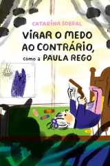 Virar o medo ao contrário, como a Paula Rego cover image