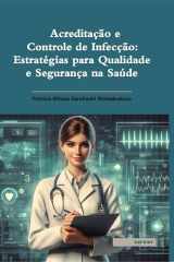 Acreditação e controle de infecção: Estratégias para qualidade e segurança na saúde cover image