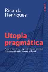 Utopia pragmática: Futuros ambiciosos e possíveis para acelerar o desenvolvimento humano no Brasil cover image