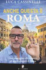 ANCHE QUESTA È ROMA: Una passeggiata alla scoperta di storie e segreti di Roma (Italian Edition) cover image