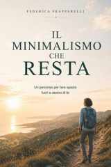 Il minimalismo che resta: Un percorso per fare spazio, fuori e dentro di te (Italian Edition) cover image