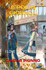 E POI UN GIORNO...: I LOVE TOKYO BALLET (Italian Edition) cover image