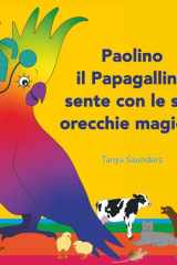 Paolino il Papagallino sente con le sue orecchie magiche: Scopriamo insieme suoni divertenti per imparare ad ascoltare (Italian Edition)
