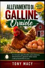 ALLEVAMENTO DI GALLINE OVAIOLE: Un manuale approfondito sulla selezione, alimentazione, gestione della salute e alta produttività di uova. (Italian Edition)