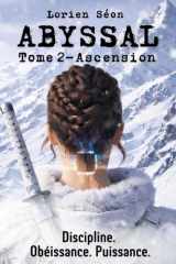 Abyssal – T2 : Ascension - Roman dystopique adolescent/young adult de survie et d’aventure dans un monde post-apocalyptique - Suspens, action romance ... résilience, humanité (French Edition) cover image