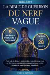 La Bible de Guérison du Nerf Vague: Protocole de 28 jours pour recâbler le système nerveux en 10 minutes avec des exercices somatiques contre l'anxiété, le trauma et pour le sommeil (French Edition) cover image