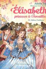 Elisabeth, princesse à Versailles T34 Adieu l'enfance cover image