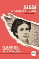Sissi, la fabrique d'un malheur: Pour en finir avec le mythe de la princesse cover image