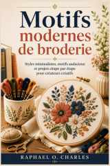 Motifs modernes de broderie: Styles minimalistes, motifs audacieux et projets étape par étape pour créateurs créatifs (French Edition) cover image