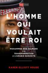L'homme qui voulait etre roi - Mohammed ben Salmane et la transformation de l'Arabie saoudite cover image