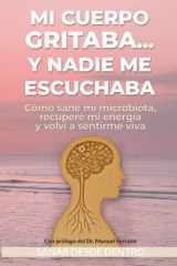 Sanar desde dentro: Mi cuerpo gritaba y nadie me escuchaba (Spanish Edition) cover image