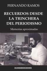 Recuerdos desde la trinchera del periodismo: Memorias aproximadas (Spanish Edition) cover image
