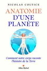 Anatomie d'une planète: Comment notre corps raconte l'histoire de la Terre cover image