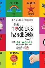 The Toddler's Handbook Bilingual (English / Hindi) (¿¿¿¿¿¿¿¿¿ / ¿¿¿¿¿) Numbers, Colors, Shapes, Sizes, ABC Animals, Opposites, and Sounds, with over 100 Words that every Kid should Know: Engage Early Readers: Children's Learning Books cover image