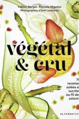 Végétal & cru: 70 recettes salées et sucrées au fil des saisons cover image