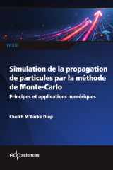 Initiation à la simulation de la propagation de particules dans la matière par la méthode de Monte-Carlo: Principes et applications numériques cover image