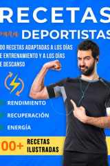 Recetas para deportistas: 100 recetas adaptadas a los días de entrenamiento y a los días de descanso para potenciar su rendimiento (Spanish Edition) cover image