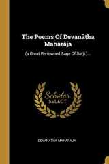The Poems Of Devanâtha Mahârâja (a Great Renowned Sage Of Surji.)... cover image