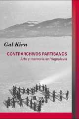 Contrarchivos partisanos. Arte y memoria en Yugoslavia cover image
