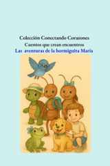 Las aventuras de la hormiguita María: Conectando corazones-Resintoniza (Spanish Edition) cover image