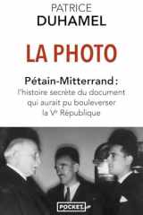 La Photo : Pétain-Mitterrand - L'histoire secrète du document qui aurait pu bouleverser la Ve République cover image