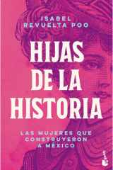Hijas de la Historia: Las Mujeres Que Construyeron a México / Daughters of History cover image