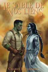 Le sable de nos liens - Une romance MM Omegaverse : Orc x Oméga - Steampunk Fantasy cover image