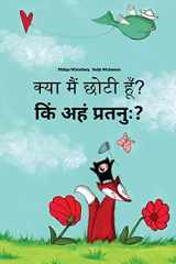 Kya Maim Choti Hum? Kin Ahan Pratanuh? Hindi-Sanskrit: Children's Picture Book (Bilingual Edition) cover image