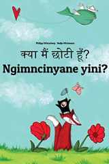 Kya Maim Choti Hum? Ngimncinyane Yini? Hindi-Ndebele/Southern Ndebele/Transvaal Ndebele (isiNdebele): Children's Picture Book (Bilingual Edition) cover image