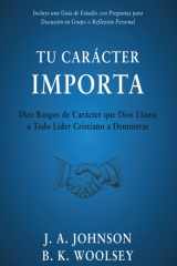 Tu Carácter Importa Diez Rasgos de Carácter que Dios Llama a Todo Líder Cristiano a Demostrar cover image