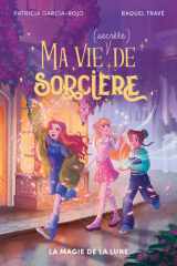 Ma vie (secrète) de sorcière - tome 1 - La magie de la lune cover image