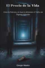 El Precio de la Vida - Cómo la Pobreza y la Guerra alimentan el Tráfico de Órganos Infantiles cover image
