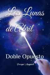 Las Lunas de Abril - Doble Opuesto cover image