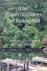 Los Especuladores del Evangelio - Cómo volver a la Pureza del Evangelio del Reino cover image