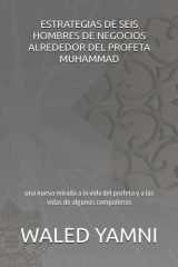 Estrategias de Seis Hombres de Negocios Alrededor del Profeta Muhammad - una nueva mirada a la vida del profeta (p y b sean con él) y a las vidas de algunos compañeros cover image