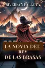 La Novia del Rey de las Brasas - Una chica robada, una pareja reacia y un amor escrito con fuego y mentiras cover image