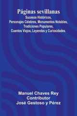P ginas Sevillanas; Sucesos Hist ricos, Personajes C lebres, Monumentos Notables, Tradiciones Populares, Cuentos Viejos, Leyendas Y Curiosidades. cover image