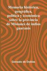 Memoria Hist rica, Geogr fica, Pol tica Y con mica Sobre La Provincia De Misiones De Indios Guaran s cover image