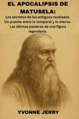 El Apocalipsis de Matusela - Los secretos de los antiguos revelados. Un puente entre lo temporal y lo eterno. Las últimas palabras de una figura legendaria. cover image