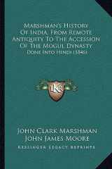 Marshman's History Of India, From Remote Antiquity To The Accession Of The Mogul Dynasty: Done Into Hindi (1846) (Hindi Edition) cover image
