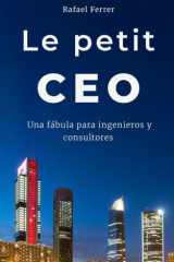 Le petit CEO: Una fábula para ingenieros y consultores (Spanish Edition) cover image