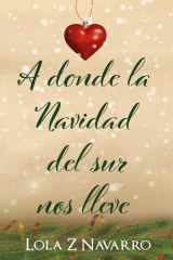A donde la Navidad del sur nos lleve: Novela romántica navideña con dos parejas y trama LGTBI (Autoconclusiva) (Viento del sur) cover image