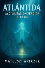 Atlántida La Civilización Perdida de la Luz cover image