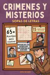 Crímenes y misterios Sopas de letras para resolver: Rompecabezas para detectives aficionados Resuelve el crimen de 15 casos intrigantes Ideal para adultos, mayores y jóvenes curiosos cover image